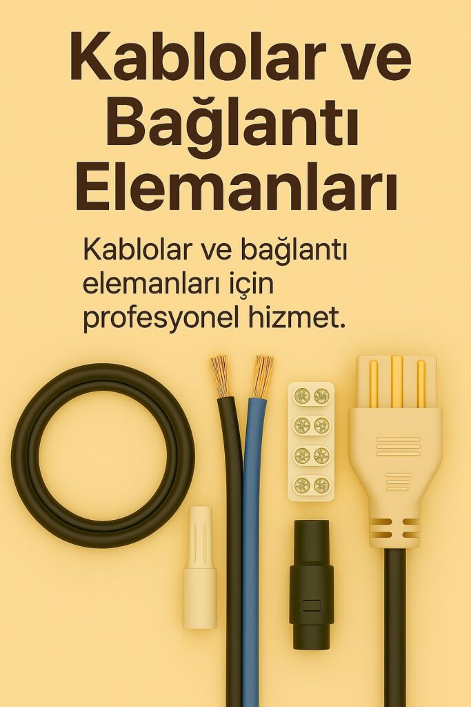 Kablolar ve Bağlantı Elemanları 2 Kablolar ve Bağlantı Elemanları