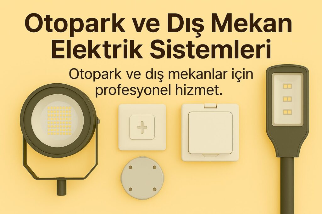 Otopark ve Dış Mekan Elektrik Sistemleri