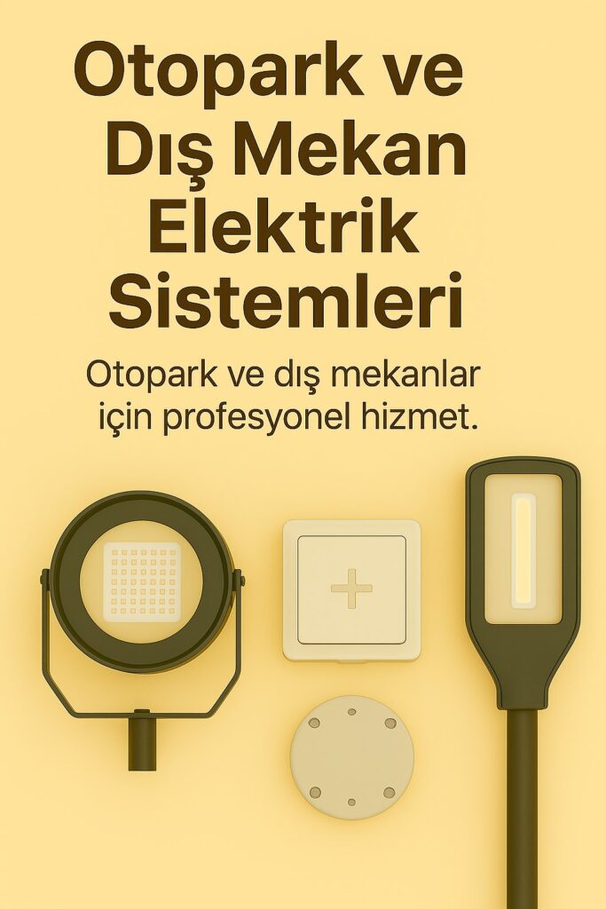Otopark ve Dış Mekan Elektrik Sistemleri